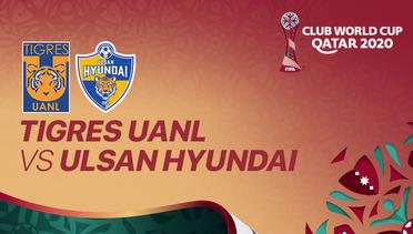 Full Match - Tigres UANL VS Ulsan Hyundai FC I FIFA Club World Cup 2020