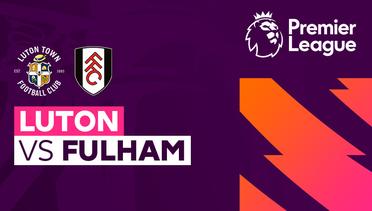 Luton vs Fulham - Premier League