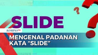 Selasa Bahasa, Ternyata Kata Slide Punya Padanan Dalam KBBI, Simak Berikut Ini!