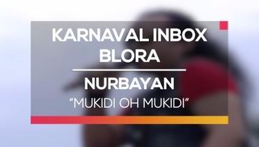 Nurbayan - Mukidi Oh Mukidi (Karnaval Inbox Blora)
