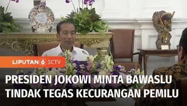 Presiden Jokowi Minta Bawaslu Tindak Tegas Pihak yang Melakukan Pelanggaran Pemilu | Liputan 6