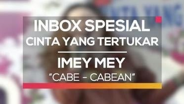 Imey Mey - Cabe Cabean (Inbox Spesial Cinta yang Tertukar)