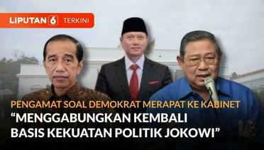 Pengamat: Merapatnya Demokrat ke Kabinet dapat Memperkuat Basis Politik Jokowi | Liputan 6