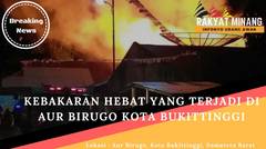 Kebakaran Hebat Yang Terjadi di Aur Birugo, Bukittinggi [Harian Minang]