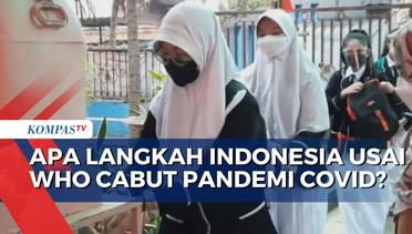 WHO Cabut Status Darurat Pandemi Covid-19, Apa Langkah Indonesia Selanjutnya?