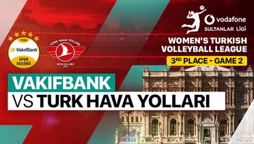 3rd Place - Game 2: Vakifbank vs Turk Hava Yollari - Full Match | Turkish Women's Volleyball League