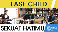 Last Child - Sekuat Hatimu (Live at DRM Digital Fest)