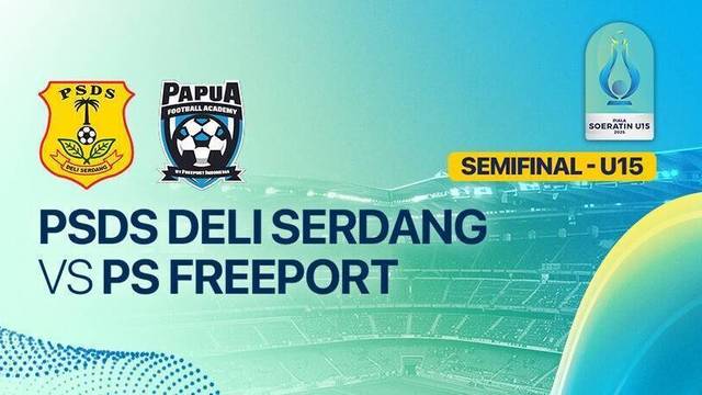 Semifinal: PSDS Deli Serdang vs PS Freeport - Full Match | Piala Soeratin 2025