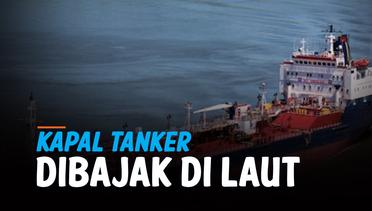 Kapal Tanker Dibajak di Teluk Oman, Pelaku Tiba-Tiba Pergi