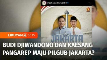 Budi Djiwandono dan Kaesang Pangarep Maju Pilgub Jakarta? | Liputan 6