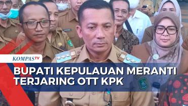 Bupati Kepulauan Meranti dan Puluhan Orang lain Diterbangkan ke Jakarta, Pasca-Terjerat OTT KPK!