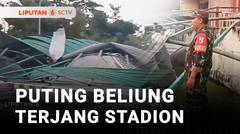 Atap Stadion Sepakbola Terbang Dihantam Puting Beliung | Liputan 6