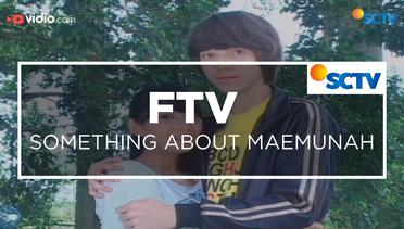 FTV SCTV - Something About Maemunah