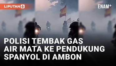 Konvoi Kemenangan Spanyol di Ambon Dibubarkan Pakai Gas Air Mata Polisi
