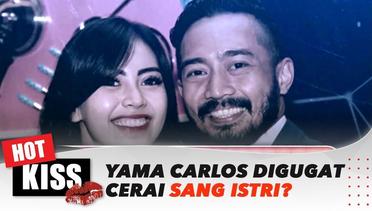 Yama Carlos Digugat Cerai Sang Istri, Benarkah Adanya Orang Ketiga?? | Hot Kiss