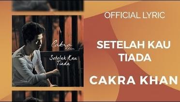 Cakra Khan - Setelah Kau Tiada ( Official Lyric Video)
