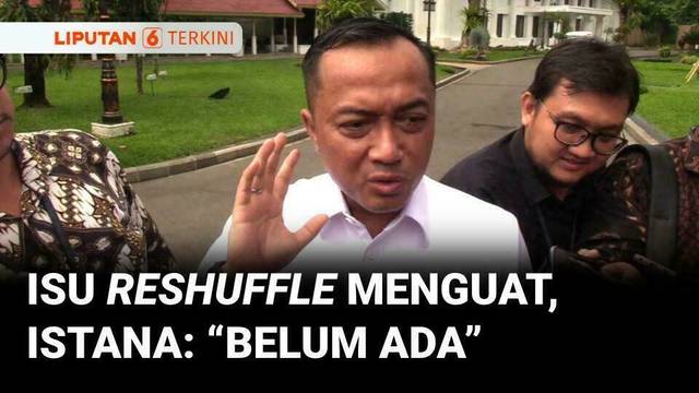 Isu Reshuffle Kabinet Merah Putih Menguat, Istana Tegaskan Belum Ada Pembahasan | Liputan 6