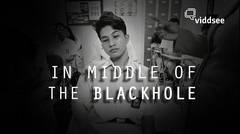 Film In Middle Of The Blackhole | Viddsee