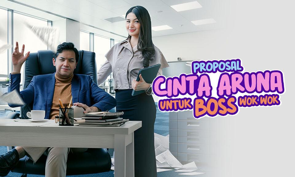  Proposal Cinta Aruna Untuk Boss Wok Wok