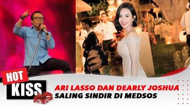 Hot Kiss Update : Ari Lasso dan Dearly Joshua Saling Sindir Di Medsos | Hot Kiss