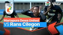 Mini Match - Martapura Dewa United VS Rans Cilegon | Liga 2 2021