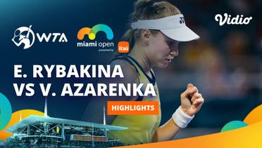 Semifinal: Elena Rybakina vs Victoria Azarenka - Highlights | WTA Miami Open 2024