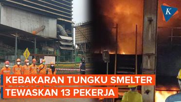 Update Tungku Smelter Nikel di Morowali Meledak Tewaskan 13 Pekerja