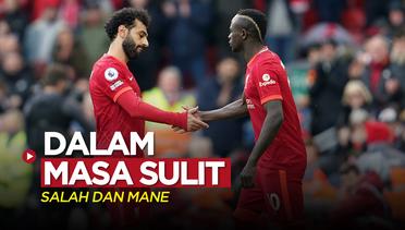 Duo Bintang Liverpool, Mohamed Salah dan Sadio Mane Sedang dalam Masa Sulit