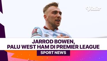 Jarrod Bowen, Palu West Ham di Premier League