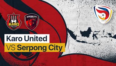 Full Match - Karo United vs Serpong City F.C | Liga 3 Nasional 2021/22