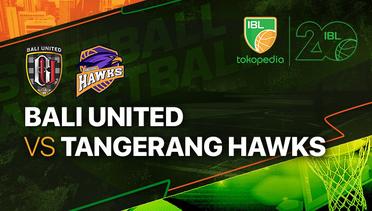 Full Match | Bali United Basketball vs Tangerang Hawks Basketball | IBL Tokopedia 2023