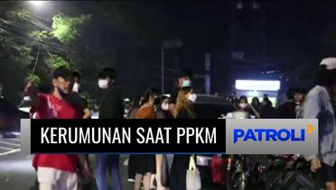 PPKM Longgar, Masyarakat Kembali Mulai Kumpul-kumpul Hingga Larut Malam | Patroli