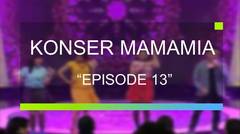 Konser Mamamia - Episode 13