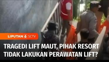 Lift Jatuh yang Tewaskan Lima Orang Diduga Karena Pihak Resort Tidak Lakukan Perawatan Berkala | Liputan 6