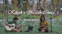 Kotak - Masih Cinta (Cover by Sherly Sitepu and Gon)