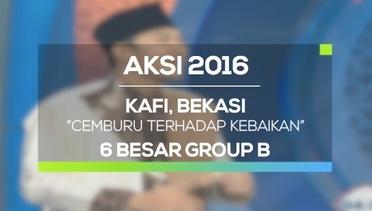 Cemburu Terhadap Kebaikan - Kafi, Bekasi (AKSI 2016, 6 Besar Group B)
