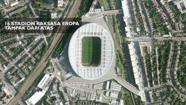 16 Stadion Raksasa Eropa Tampak dari Atas