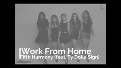 Fifth Harmony (feat. Ty Dolla $ign) - Work From Home [Lirik]