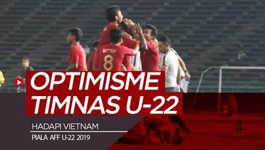 Optimisme Timnas Indonesia U-22 untuk Hadapi Vietnam