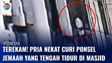 Terekam CCTV,  Pria Nekat Curi Ponsel Jemaah yang Tengah Tidur di Masjid | Fokus