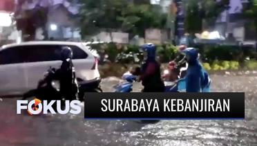 Diguyur Hujan Deras, Kota Surabaya Kebanjiran | Fokus