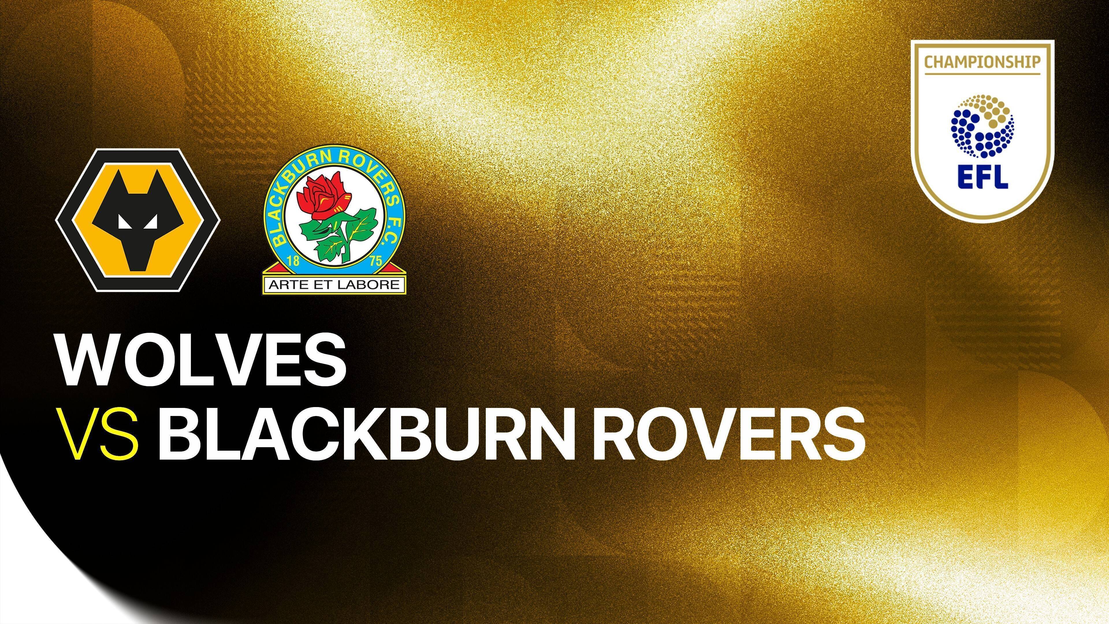 Wolverhampton Wanderers vs Blackburn Rovers FC
