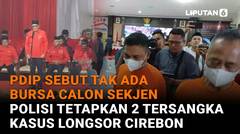 PDIP Sebut Tak Ada Bursa Calon Sekjen, Polisi Tetapkan 2 Tersangka Kasus Longsor Cirebon