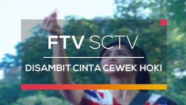 FTV SCTV - Disambit Cinta Cewek Hoki