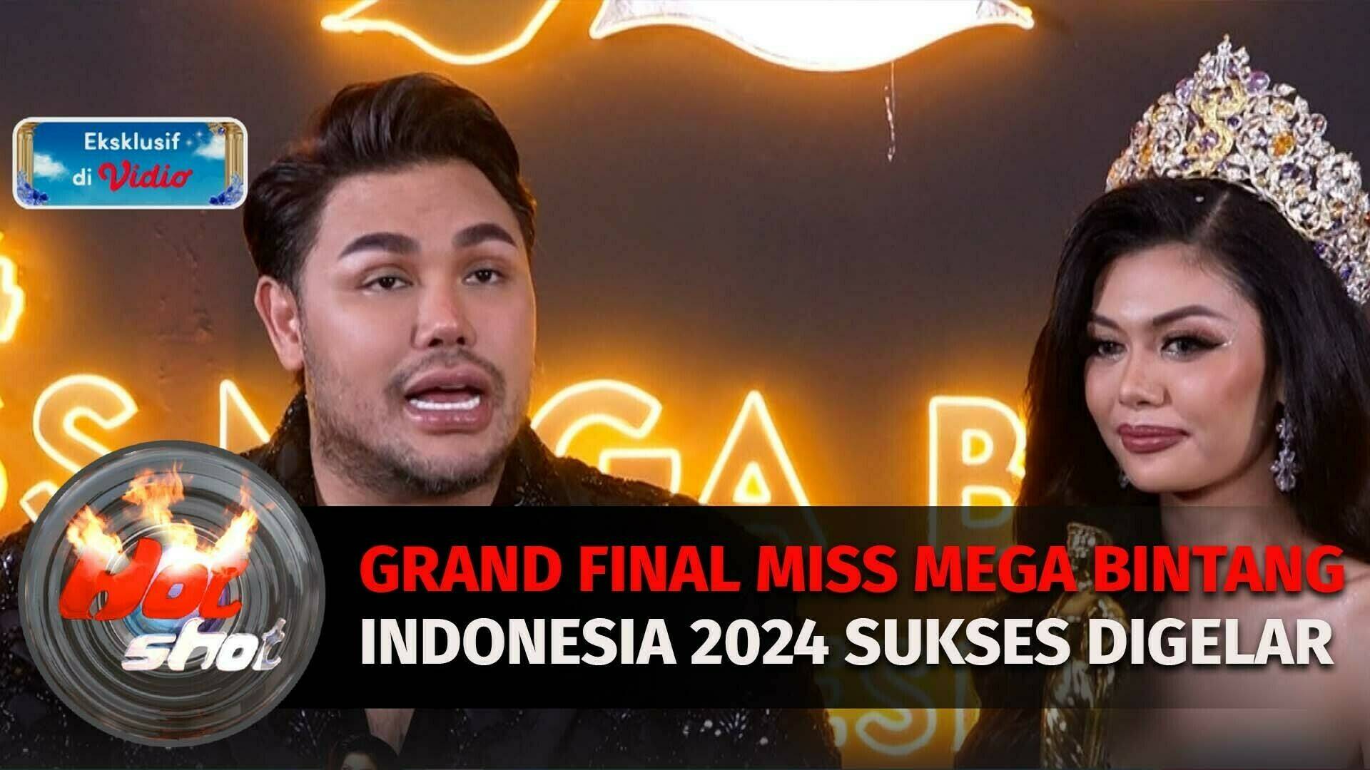 Grand Final Miss Mega Bintang Indonesia 2024 Sukses Digelar | Hot Shot