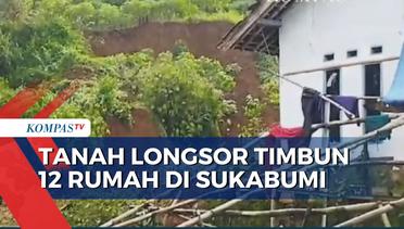 Bencana Tanah Longsor di Sukabumi Timbun 12 Rumah Warga, BPBD Fokus Evakuasi Korban