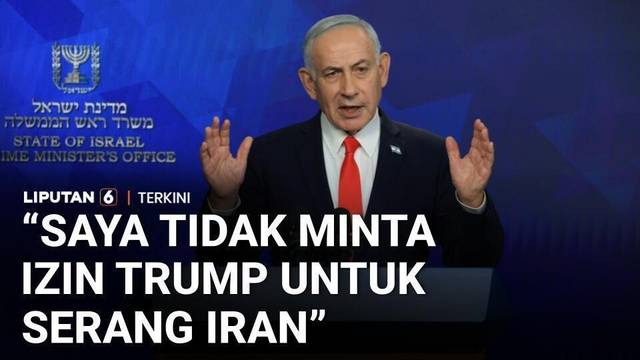 Abaikan AS, Netanyahu Sebut Serang Iran Tanpa Minta Izin Trump | Liputan 6