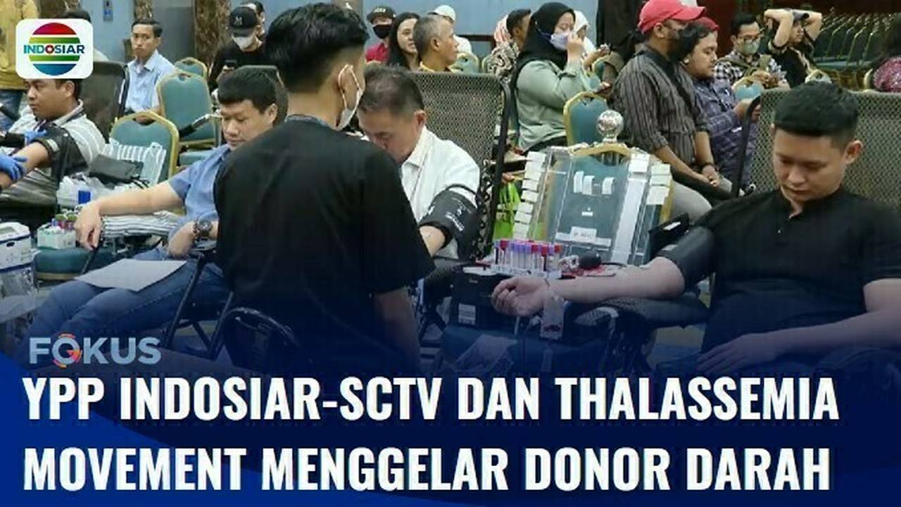 YPP Indosiar-SCTV, Thalassemia Movement & Senayan City Gelar Donor ...
