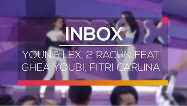 Inbox - Young Lex, 2 Racun feat Ghea Youbi, Fitri Carlina