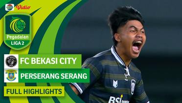 FC Bekasi City VS Perserang Serang - Full Highlight | Pegadaian Liga 2 2023/2024